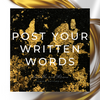 POST YOUR WRITTEN WORDS